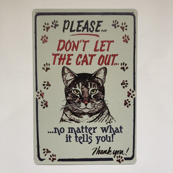 Please Dont let Cat Out Metal Poster