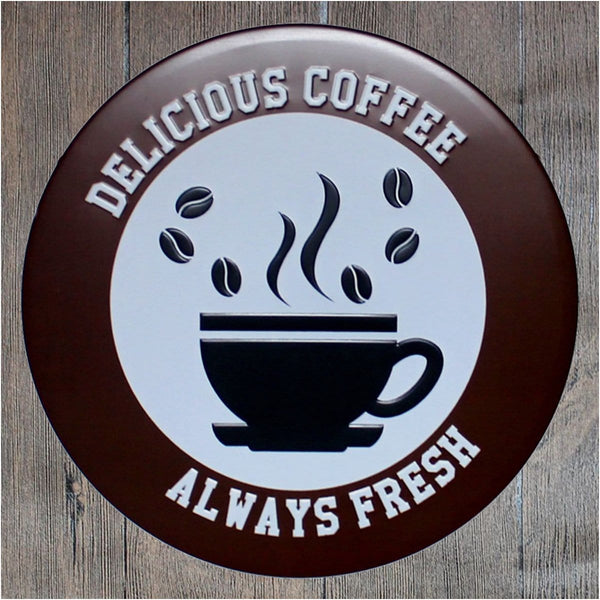 Delicious Coffee Always Fresh Round Embossed Metal Tin Sign Poster