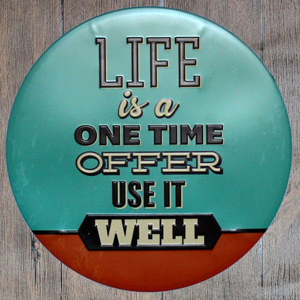 Life Is A One Time Offer Round Embossed Metal Tin Sign Poster