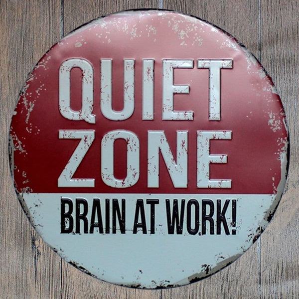 Quiet Zone Brain At Work Round Embossed Metal Tin Sign Poster