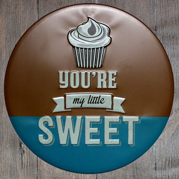 You are My Little Sweet Round Embossed Metal Tin Sign Poster