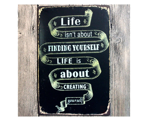 Life isnt about Finding Yourself Tin Poster