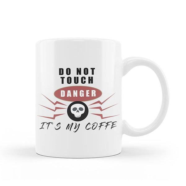 Dont Touch Coffee Mug